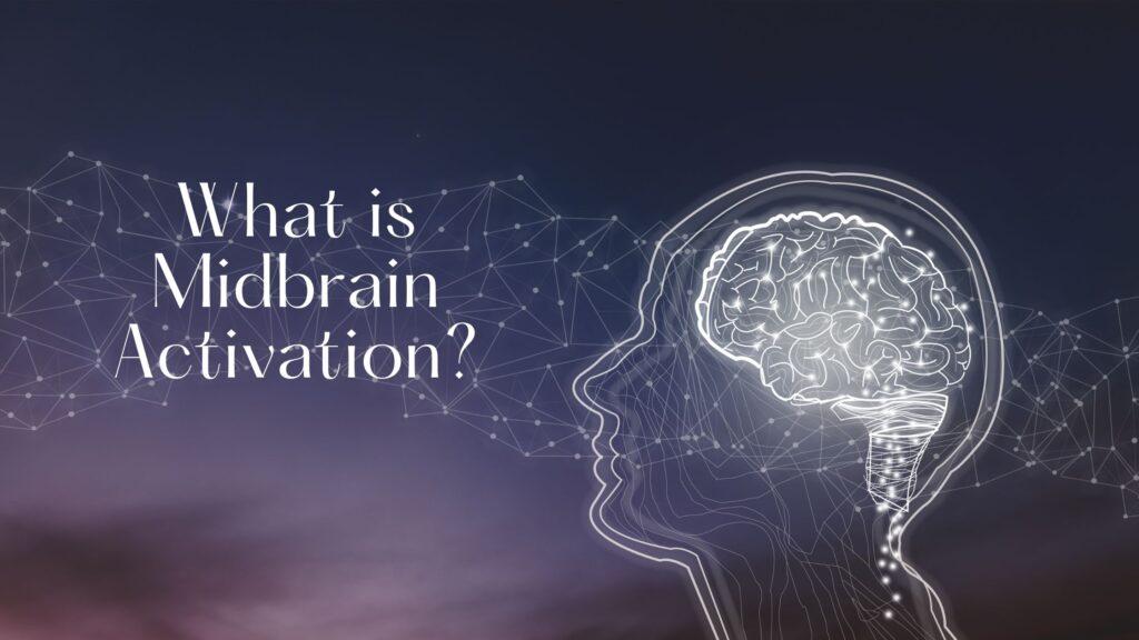 What is Midbrain Activation?