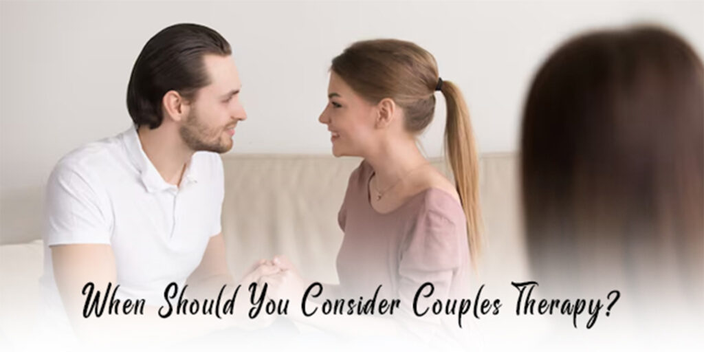 When Should You Consider Couples Therapy?