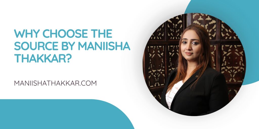 Why Choose The Source by Maniisha Thakkar