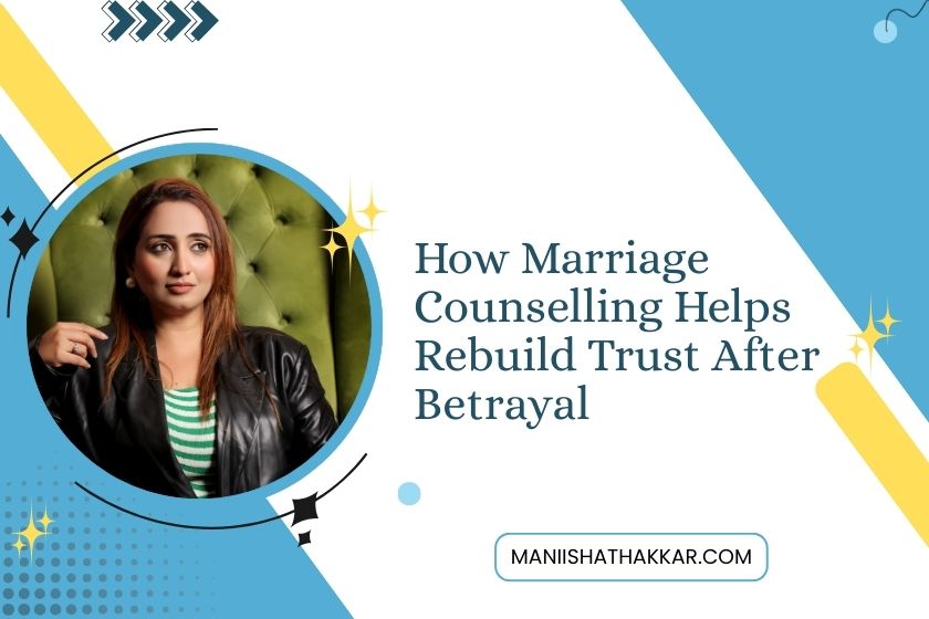 How Marriage Counselling Helps Rebuild Trust After Betrayal
