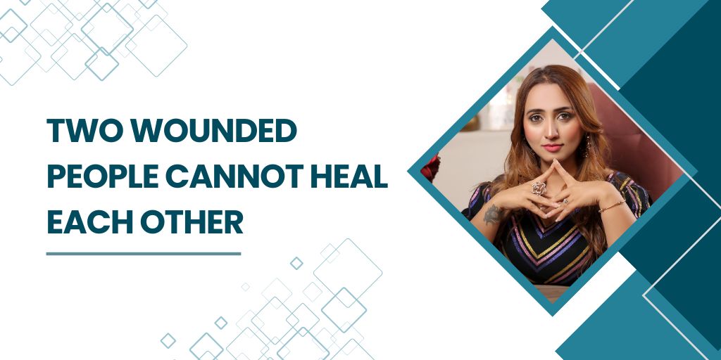 Two Wounded People Cannot Heal Each Other