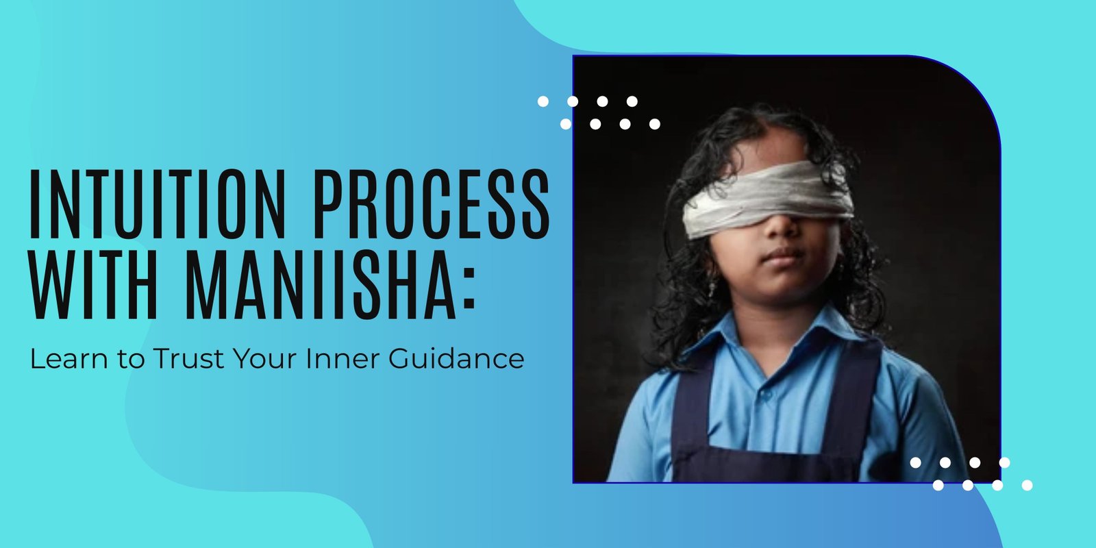 Intuition Process With Maniisha Thakkar